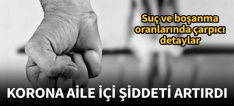 Karantina günlerinde suç oranı azaldı, boşanma oranı arttı