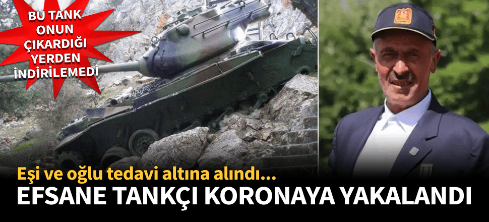 Efsane gazi ile eşi ve oğlu da koronavirüse yakalandı