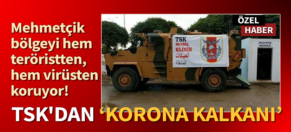 TSK'dan "korona kalkanı"