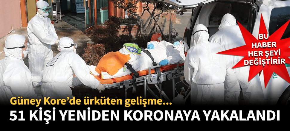 Güney Kore'den korkutan haber! Taburcu edilen 51 kişi yeniden korona oldu!