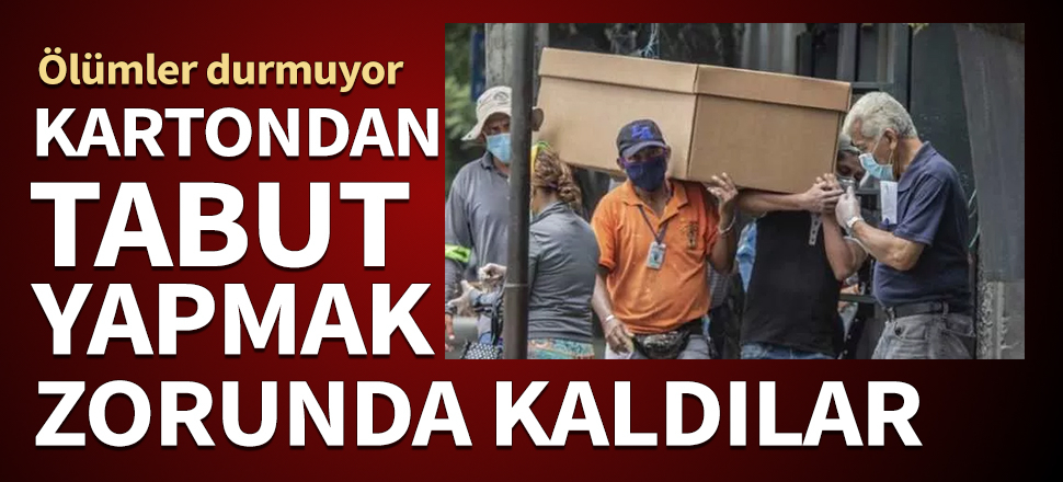 Ölümler durdurulamıyor! Kartondan tabut yapmak zorunda kaldılar