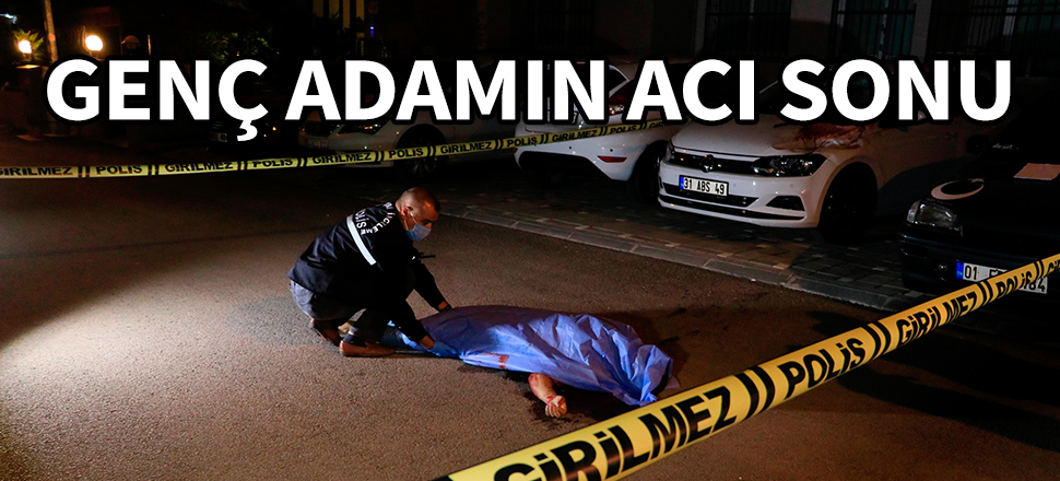 Yer: Adana! Genç adamın acı sonu...