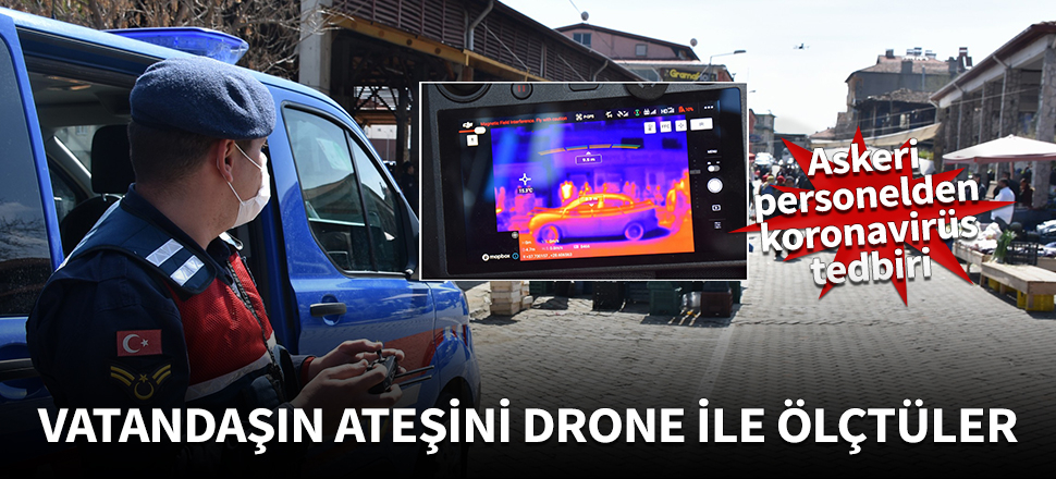 Vatandaşın ateşini drone ile ölçtüler