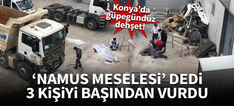 'Namus meselesi' dedi, 3 kişiyi başından vurdu
