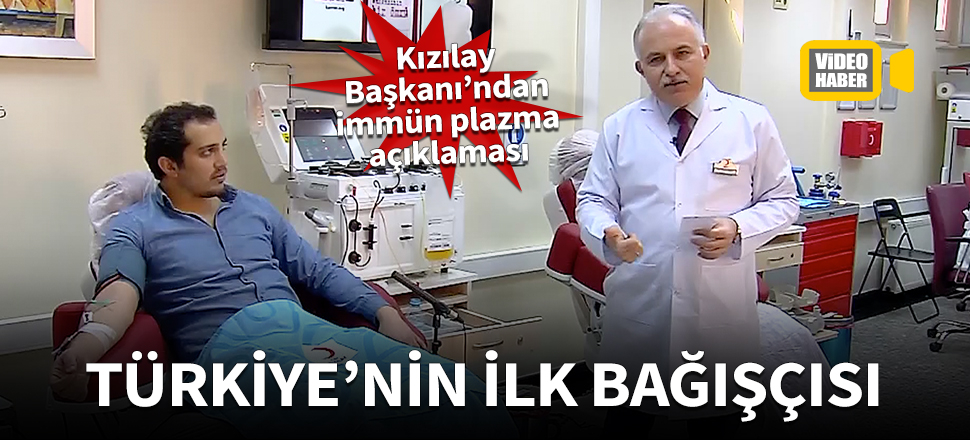 İşte Türkiye'nin ilk 'immün plazma' bağışlayıcısı