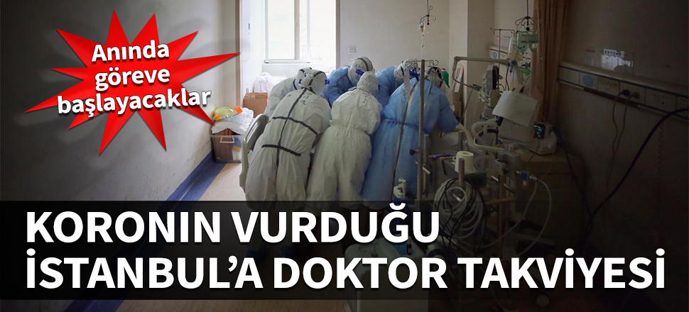 Koronanın vurduğu İstanbul'a doktor takviyesi