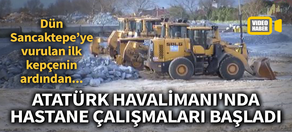 Son dakika... Atatürk Havalimanı'ndaki hastane çalışmaları başladı