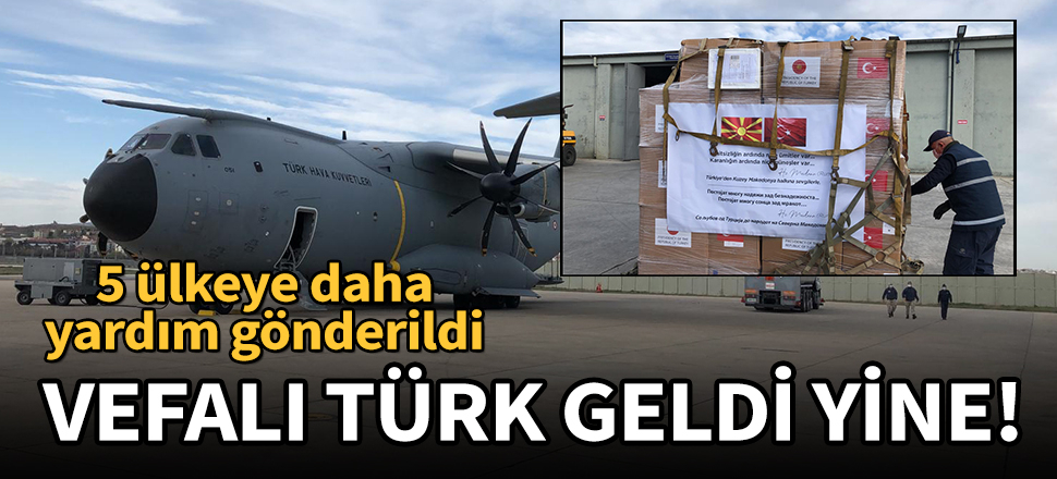 Türkiye'den 5 ülkeye daha koronavirüs yardımı