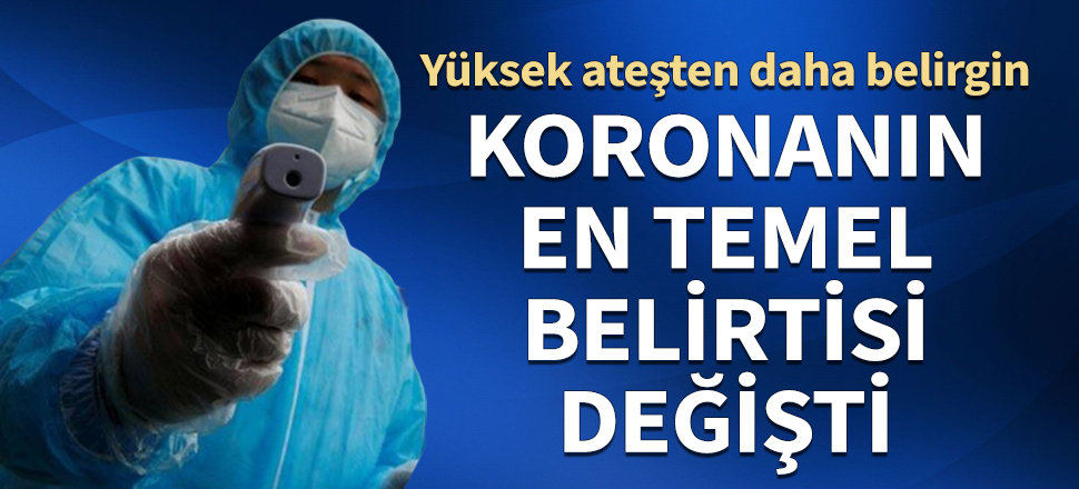 Koronanın en temel belirtisi değişti! Yüksek ateşten daha belirgin