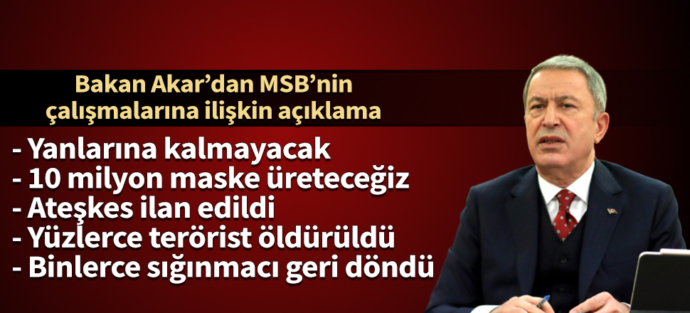 Bakan Akar'dan MSB'nin çalışmaları hakkında açıklama