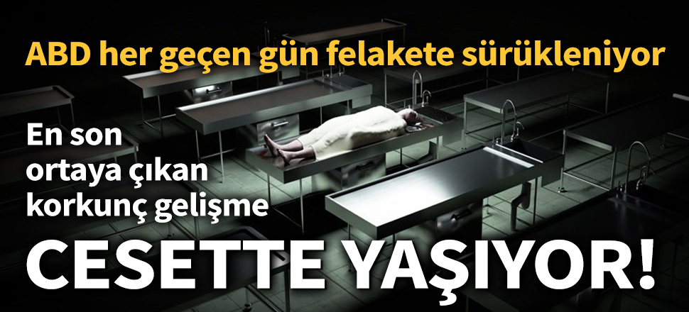 Son dakika... ABD'de en son ortaya çıkan korkunç gelişme: Cesette yaşıyor