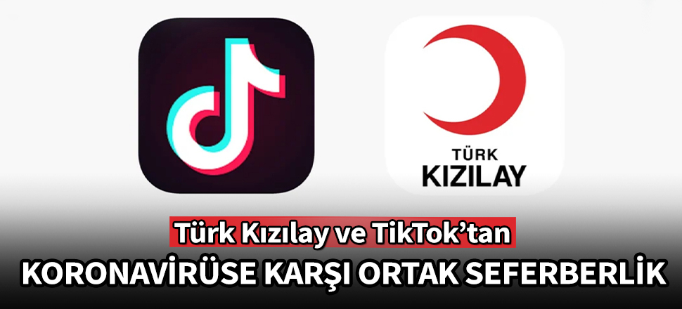 Türk Kızılay ve TikTok koronavirüse karşı seferber oldu
