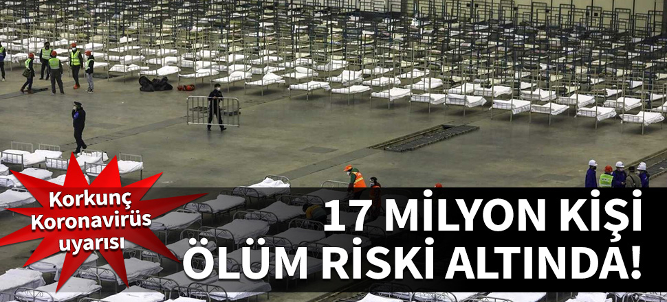 17 milyon kişi ölüm riski altında...