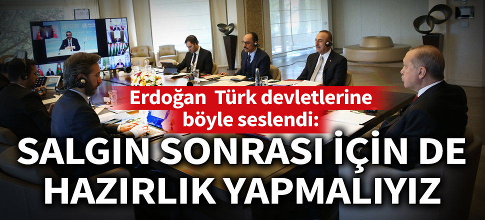 Erdoğan 'Bu savaşı elbet kazanacağız' diyerek Türk devletlerine seslendi