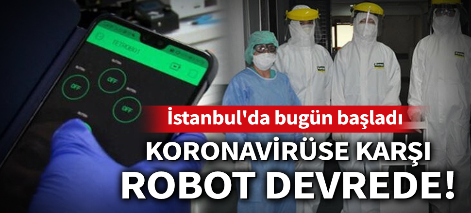 Son dakika... İstanbul'daki hastanede koronavirüs hastalarına yemek ve ilaç servisi robot ile yapılıyor