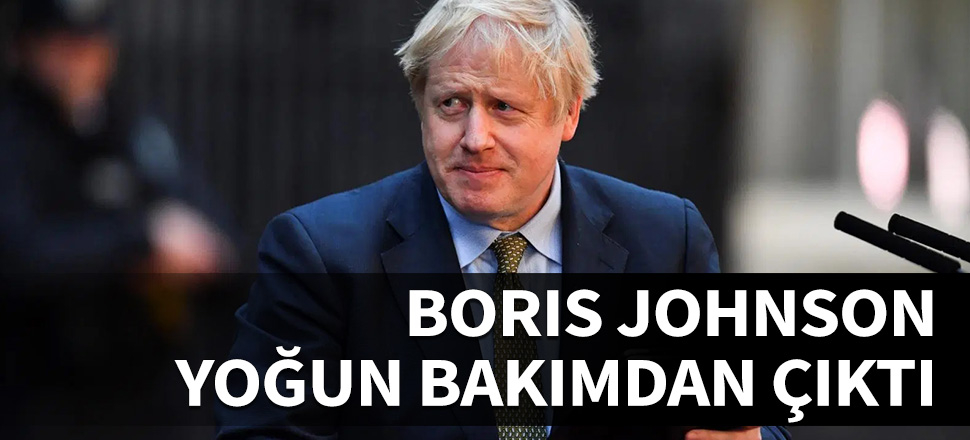 Boris Johnson yoğun bakımdan çıktı!