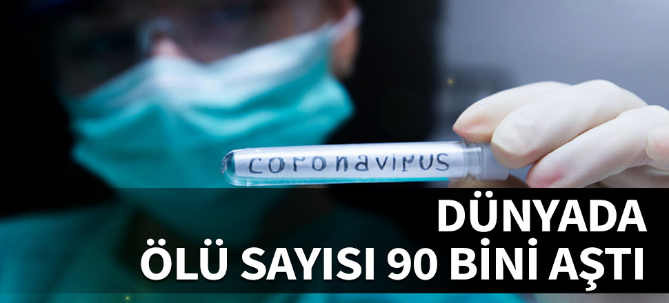 Dünya genelinde ölü sayısı 90 bini aştı...