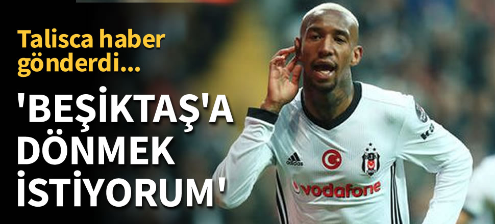 Talisca Beşiktaş'a haber gönderdi: Dönmek istiyorum
