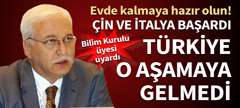 Bilim Kurulu Üyesi uyardı! Evde kalmaya hazır olun
