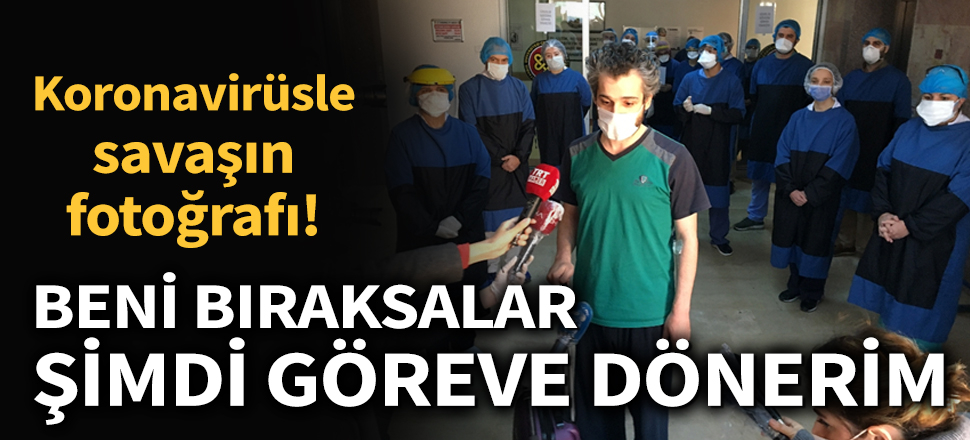 Son dakika... Koronavirüsünü yenen doktor Ömer Faruk Bilici: Beni bıraksalar şimdi göreve dönerim