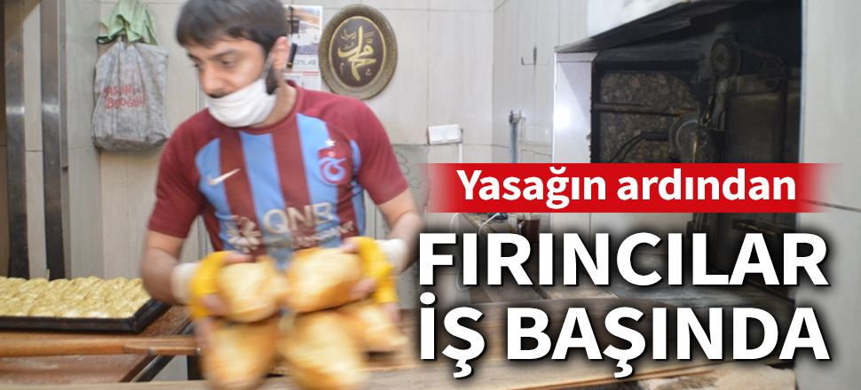 Son dakika... İki günlük sokağa çıkma yasağında fırıncılar iş başında (Koronavirüs, Kovid-19, Corona, Covid-19)