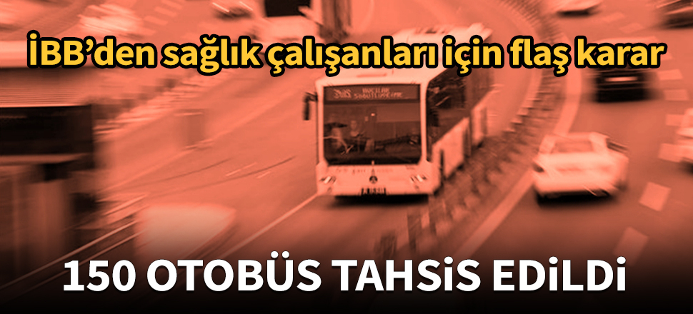 İBB'den sağlık çalışanları için yeni karar