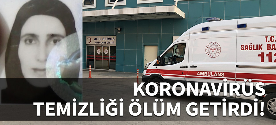 Koronavirüs temizliği ölüm getirdi...