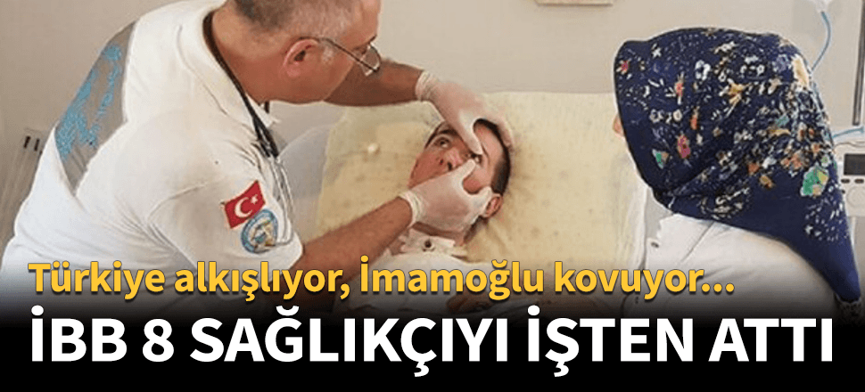 İmamoğlu'nun kovduğu sağlıkçılardan mesaj var! "Tek gerekçe geçmişte..."