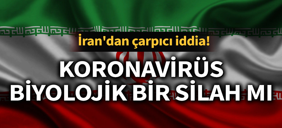 İran'da koronavirüsün biyolojik saldırı ihtimali araştırılıyor (Kovid-19, Corona, Covid-19)