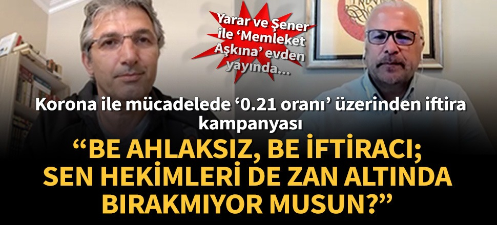 Mete Yarar ve Nedim Şener'den Korona yalanlarına isyan: Hekimleri de zan altında bırakıyorlar!