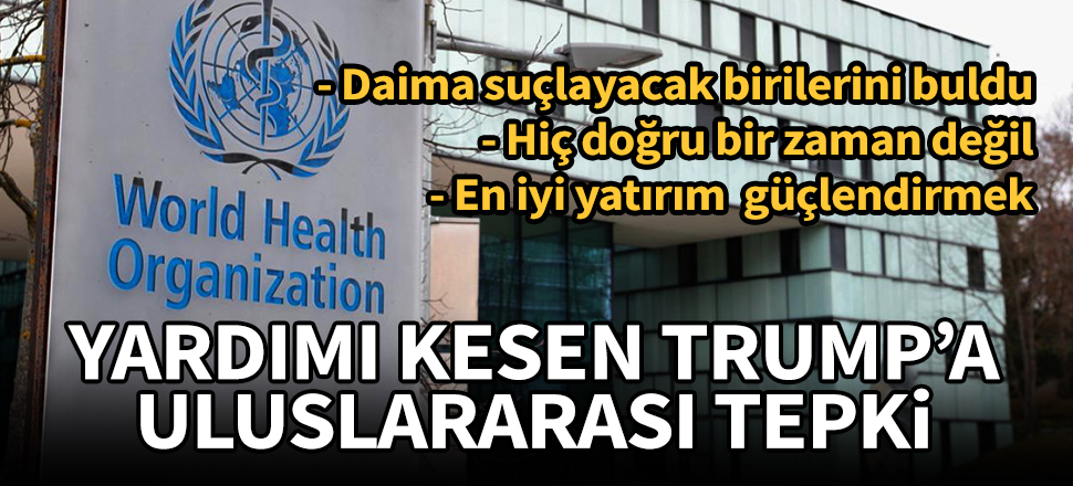 DSÖ’ye yardımı kesen Trump’a uluslararası tepki: ABD daima suçlayacak birilerini buldu