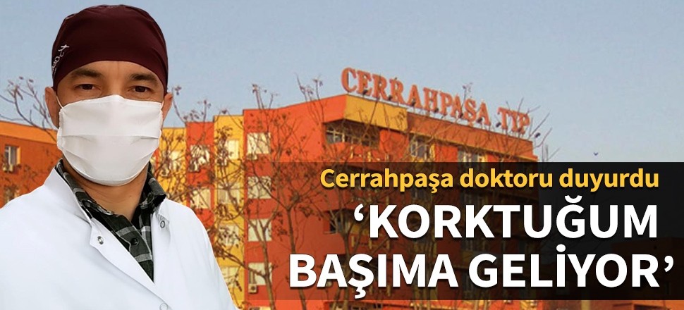 Cerrahpaşalı isim "Korktuğum başıma geliyor" diyerek duyurdu: Personel teker teker...