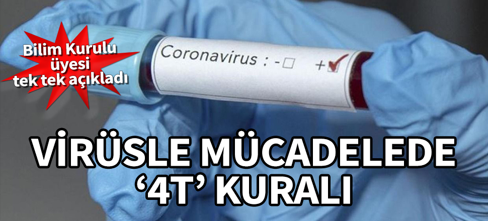 Virüsle mücadelede '4T' kuralı! Bilim Kurulu üyesi tek tek açıkladı