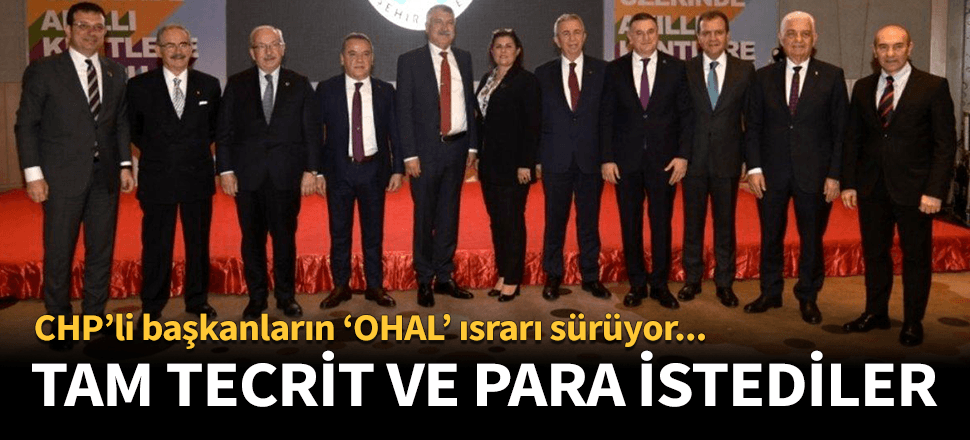 CHP'li başkanların sokağa çıkma yasağı ısrarı sürüyor! 11 başkan tam tecrit ve para istedi...