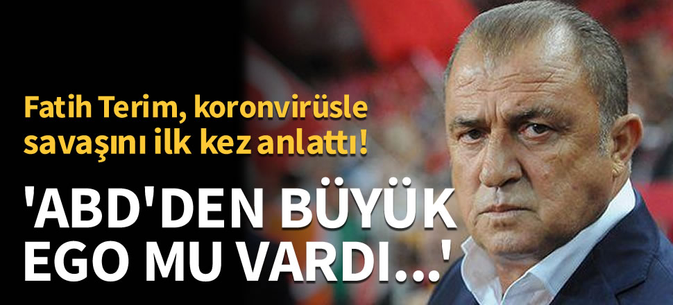 Fatih Terim, koronvirüsle savaşını ilk kez anlattı!