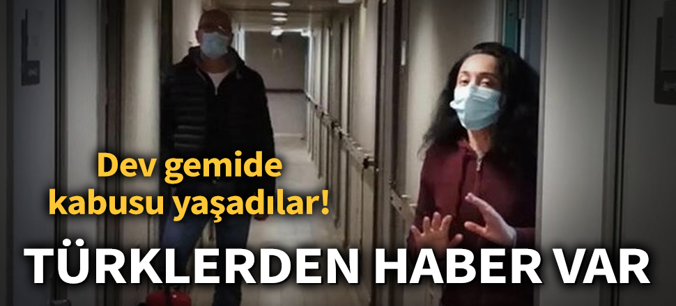 Son dakika... 176 metrelik dev gemide koronavirüs karantinasındaki Türklerden haber var!