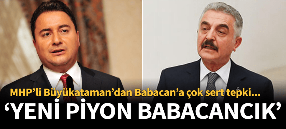 "Babacancık" MHP'li Ataman'dan Ali Babacan'a sert tepki...