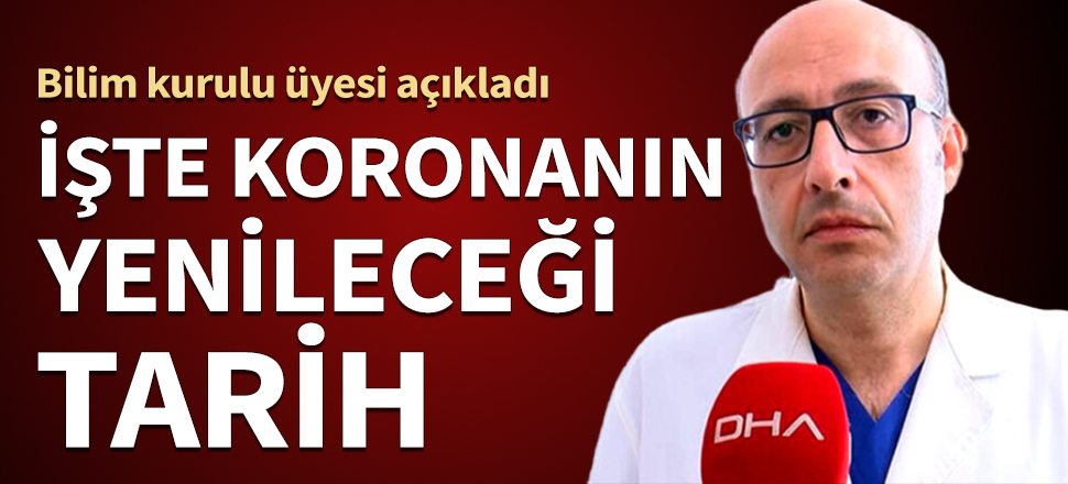 Bilim kurulu üyesi açıkladı! İşte koronanın yenileceği tarih