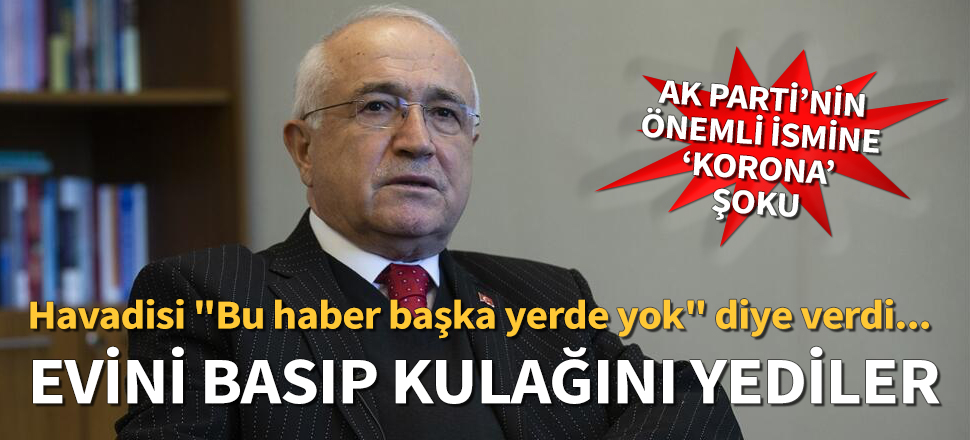 Cemil Çiçek'e 'korona' şoku: Evini tilkiler bastı