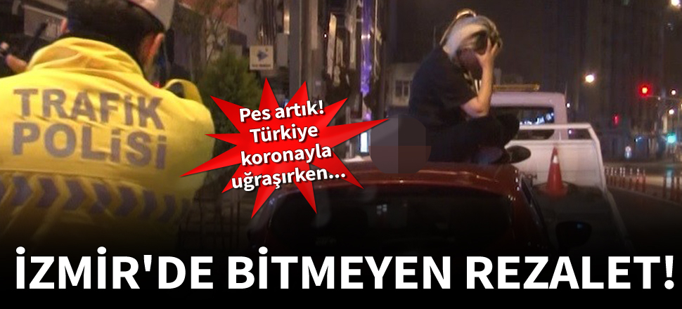 İzmir'de bitmeyen rezalet!