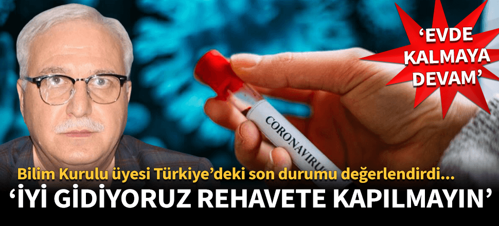 Bilim Kurulu üyesi açıkladı! Rehavete kapılmayın ama iyi gidiyoruz...