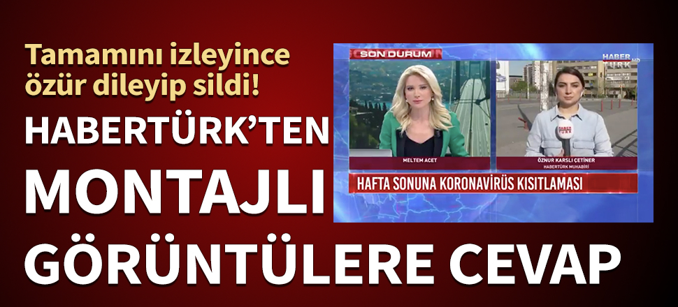 Habertürk'ten montajlı görüntülere cevap! Tamamını izleyince özür dileyip sildi...