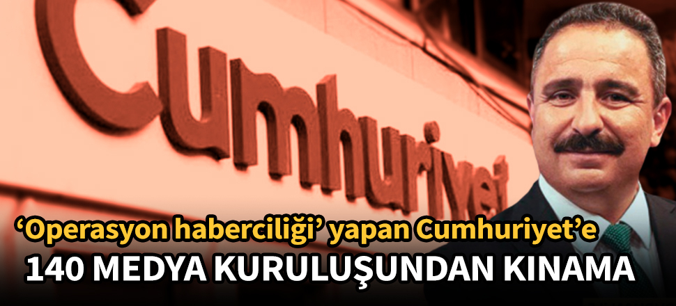 140 medya kuruluşundan Cumhuriyet'e kınama