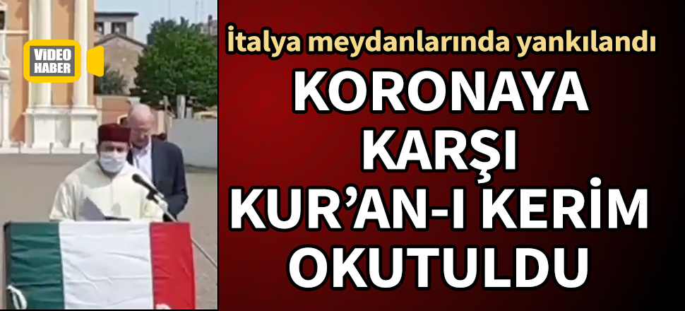 İtalya'da koronavirüse karşı Kur'an-ı Kerim okutuldu