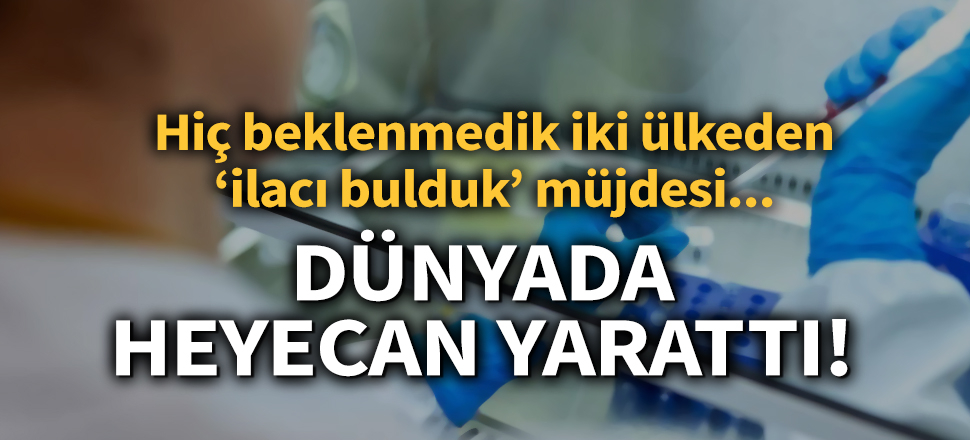 Son dakika... Hiç beklenmedik iki ülkeden 'ilacı bulduk' müjdesi dünyada heyecan yarattı