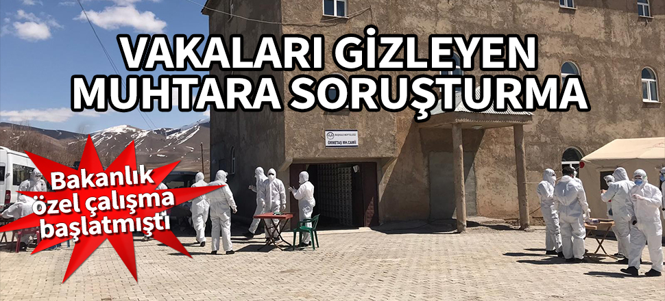 Bakanlık özel çalışma başlatmıştı... Vakaları gizleyen muhtara soruşturma