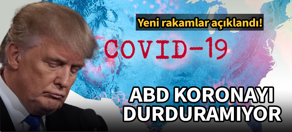 ABD koronavirüsü durduramıyor! 24 saatte korkunç bilanço!