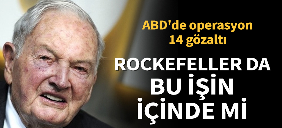 ABD'den Rockefeller'e operasyon: 14 gözaltı