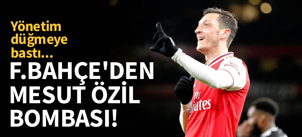 Fenerbahçe'den Mesut Özil bombası! Temaslar sıklaştırıldı