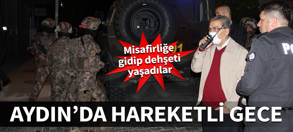 Aydın'da hareketli gece! Misafirliğe gidip dehşeti yaşadılar